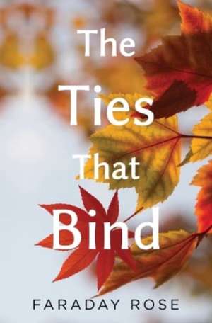 The Ties that Bind de Faraday Rose