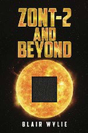 ZONT-2 and Beyond de Blair Wylie