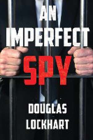 An Imperfect Spy de Douglas Lockhart