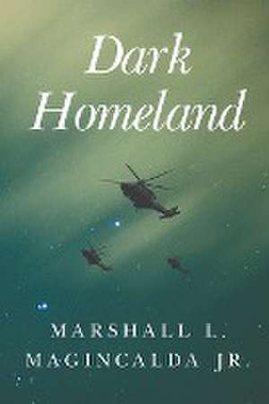 DARK HOMELAND de Marshall Magincalda