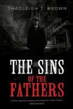 The Sins of the Fathers de Shadleigh T. Brown