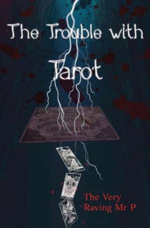 The Trouble with Tarot de The Very Raving P P