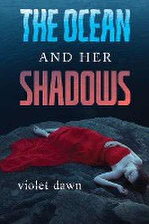 The Ocean and Her Shadows de Violet Dawn