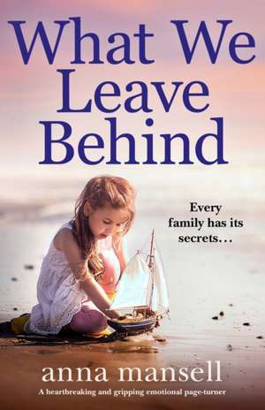 What We Leave Behind de Anna Mansell