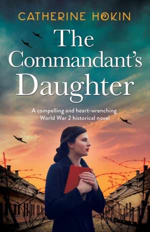 The Commandant's Daughter de Catherine Hokin
