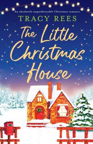 The Little Christmas House de Tracy Rees