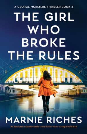 The Girl Who Broke the Rules de Marnie Riches