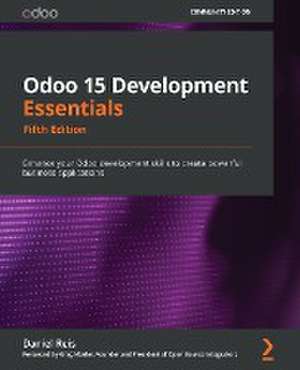 Odoo 15 Development Essentials - Fifth Edition de Daniel Reis