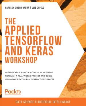 The Applied TensorFlow and Keras Workshop de Harveen Singh Chadha