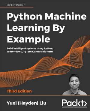 Python Machine Learning by Example - Third Edition de Yuxi (Hayden) Liu