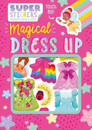 Magical Dress-Up: Sticker Play Scenes with Reusable Stickers de Igloobooks