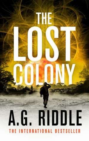 The Lost Colony de A.G. Riddle