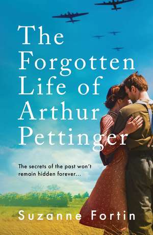 The Forgotten Life of Arthur Pettinger: absolutely heartbreaking World War 2 historical fiction de Suzanne Fortin