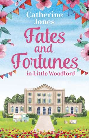 Fates and Fortunes in Little Woodford de Catherine Jones