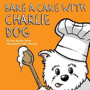 Bake a Cake with Charlie Dog de Sue Pavey