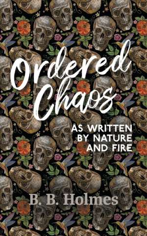 Ordered Chaos de B. B. Holmes