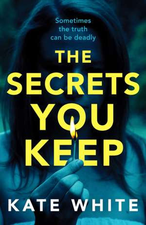 The Secrets You Keep de Kate White