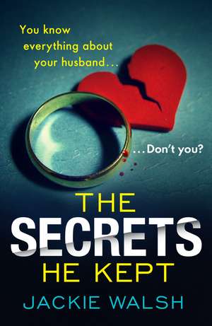 The Secrets He Kept de Jackie Walsh