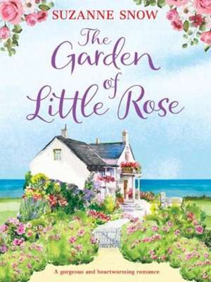 The Garden of Little Rose de Suzanne Snow