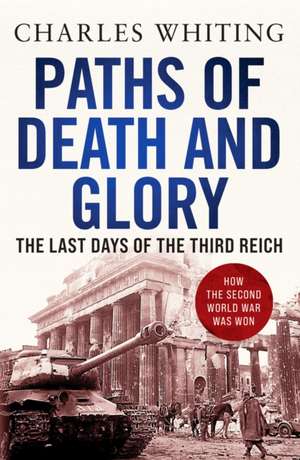 Paths of Death and Glory de Charles Whiting