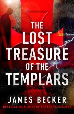 The Lost Treasure of the Templars de James Becker