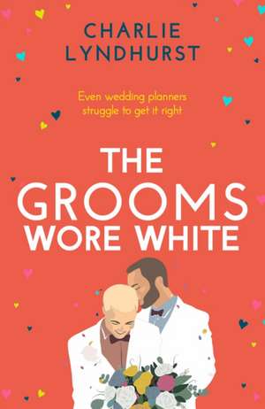 The Grooms Wore White de Charlie Lyndhurst