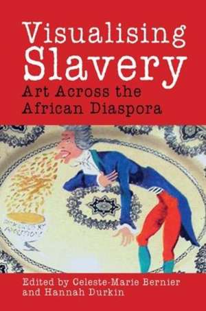 Visualising Slavery – Art Across the African Diaspora de Celeste–marie Bernier