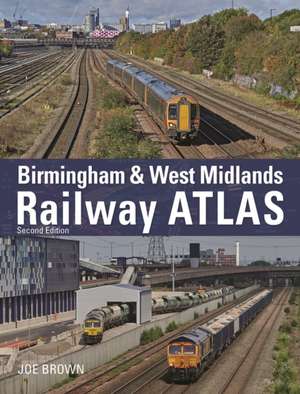 Birmingham and West Midlands Railway Atlas de Joe Brown