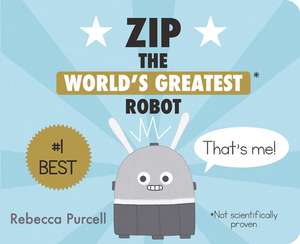 Zip, the World's Greatest Robot de Rebecca Purcell