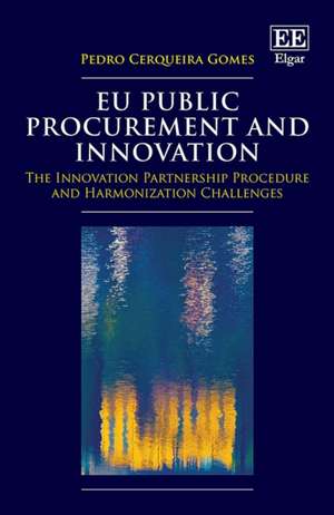 EU Public Procurement and Innovation – The Innovation Partnership Procedure and Harmonization Challenges de Pedro Cerqueira Gomes