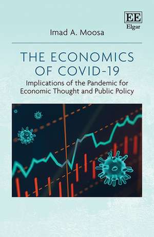 The Economics of COVID–19 – Implications of the Pandemic for Economic Thought and Public Policy de Imad A. Moosa