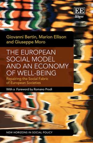 The European Social Model and an Economy of Well–Being – Repairing the Social Fabric of European Societies de Giovanni Bertin