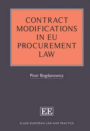 Contract Modifications in EU Procurement Law de Piotr Bogdanowicz