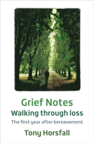 Grief Notes: Walking through loss de Tony Horsfall