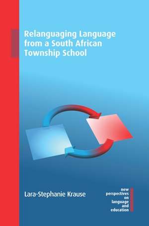 Relanguaging Language from a South African Township School de Lara-Stephanie Krause