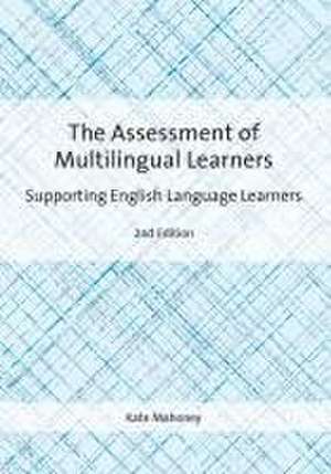 The Assessment of Multilingual Learners de Kate Mahoney