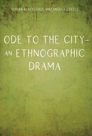 Ode to the City - An Ethnographic Drama de Adrian Blackledge