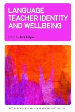 Language Teacher Identity and Wellbeing de Anne Feryok