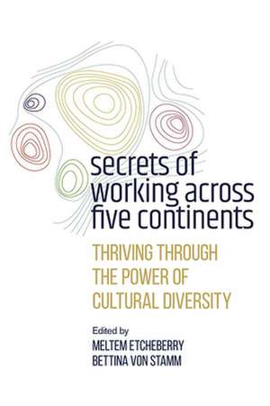 Secrets of Working Across Five Continents – Thriving Through the Power of Cultural Diversity de Meltem Etcheberry