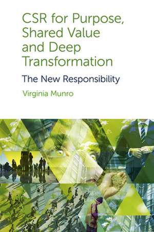 CSR for Purpose, Shared Value and Deep Transformation de Virginia Munro