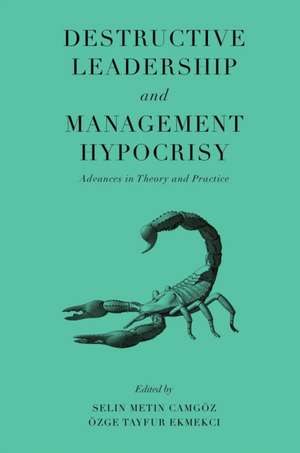 Destructive Leadership and Management Hypocrisy – Advances in Theory and Practice de Selin Metin Camgöz