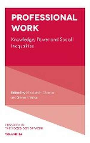 Professional Work – Knowledge, Power and Social Inequalities de Elizabeth Gorman