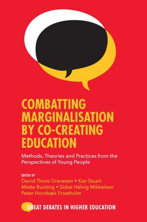 Combatting Marginalisation by Co–Creating Educat – Methods, Theories and Practices from the Perspectives of Young People de David Thore Gravesen