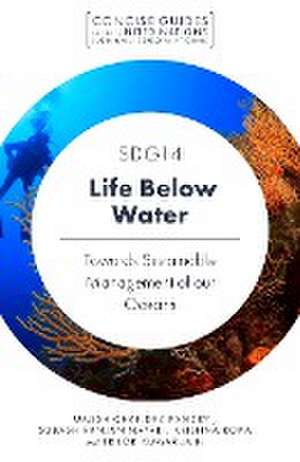 SDG14 – Life Below Water – Towards Sustainable Management of our Oceans de Umesh Chandra Pandey