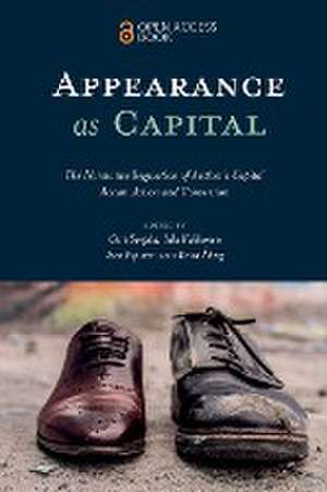 Appearance as Capital – The Normative Regulation of Aesthetic Capital Accumulation and Conversion de Outi Sarpila