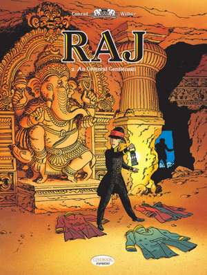 Raj Vol. 2: An Oriental Gentleman de Wilbur