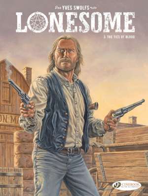 Lonesome Vol. 3: The Ties of Blood de Yves Swolfs