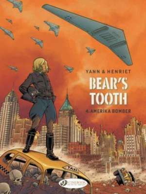 Bear's Tooth Vol. 4: Amerika Bomber de Yann