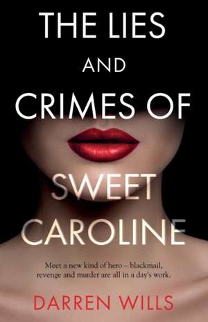 The Lies and Crimes of Sweet Caroline de Darren Wills