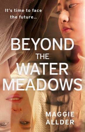 Beyond the Water Meadows de Maggie Allder